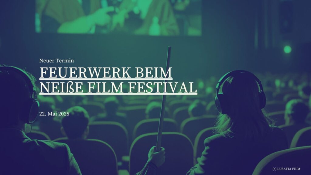 “EIN FEUERWERK FÜR DIE KLEINSTADT” beim “Neiße Filmfestival” am 22. Mai 2025