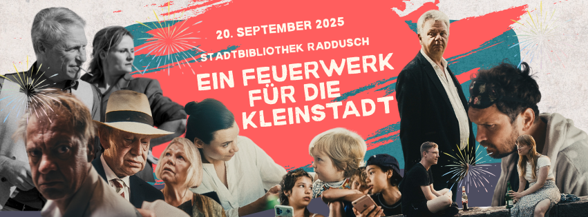 20. September 2025 | “Raddusch-Premiere” von “Ein Feuerwerk für die Kleinstadt”